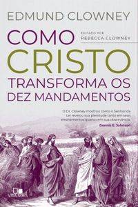 Capa de Como Cristo Transforma Os Dez Mandamentos