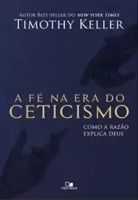 Capa de A Fé Na Era Do Ceticismo