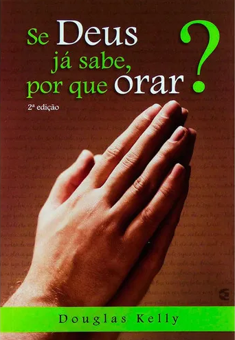 Capa de Se Deus Já Sabe, Por Que Orar?