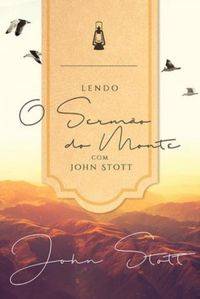 Capa de Lendo O Sermão Do Monte Com John Stott