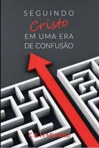 Capa de Seguindo A Deus Em Uma Era De Confusão