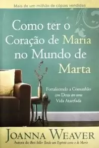 Capa de Como Ter O Coração De Maria No Mundo De Marta