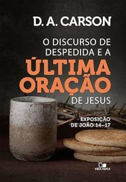 Capa de O Discurso De Despedida E A Última Oração De Jesus