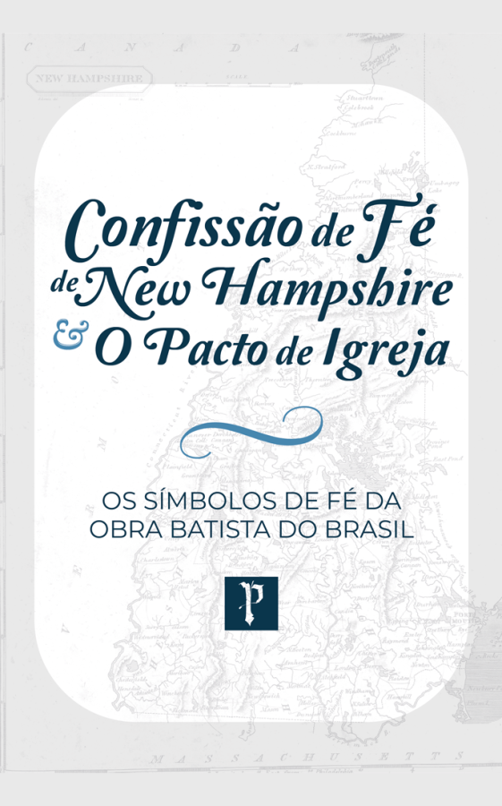 Capa de Confissão De Fé De New Hampshire & O Pacto De Igreja