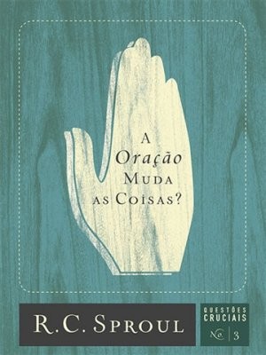 Capa de A Oração Muda As Coisas?