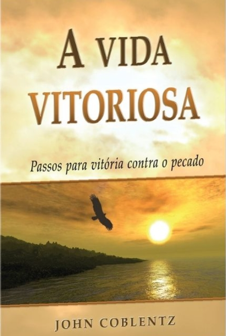 Capa de A Vida Vitoriosa, Passos Para Vitória Contra O Pecado
