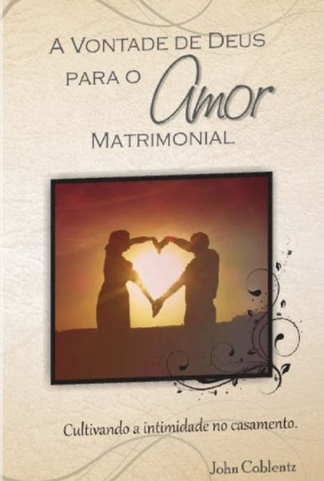 Capa de A Vontade De Deus Para O Amor Matrimonial