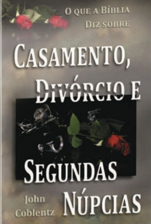 Capa de O Que A Bíblia Diz Sobre Casamento, Divórcio E Segundas Núpcias
