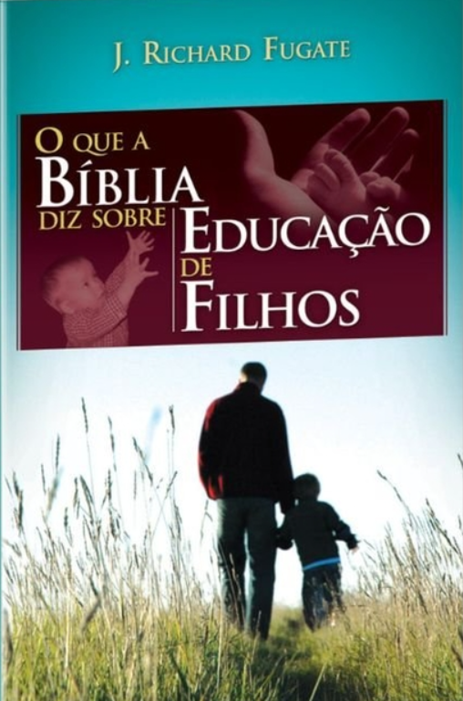 Capa de O Que A Bíblia Diz Sobre Educação De Filhos