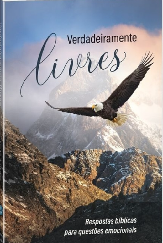 Capa de Verdadeiramente Livres, Respostas Bíblicas Para Questões Emocionais