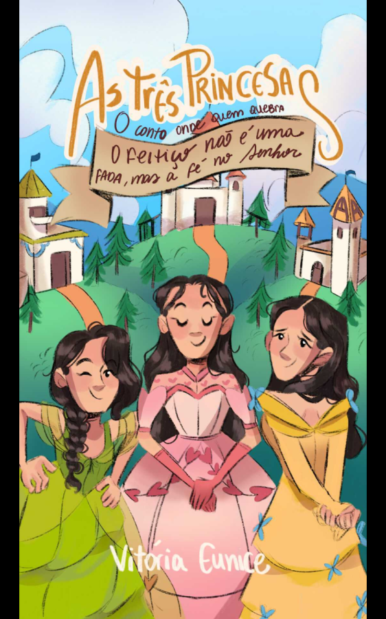 Capa de As Três Princesas: O Conto Onde Quem Quebra O Feitiço Não É Uma Fada Mas A Fé No Senhor