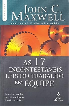 Capa de As 17 Incontestáveis Leis Do Trabalho Em Equipe