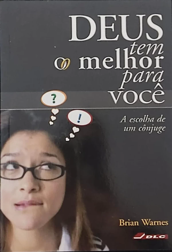 Capa de Deus Tem O Melhor Para Você: A Escolha De Um Cônjuge.